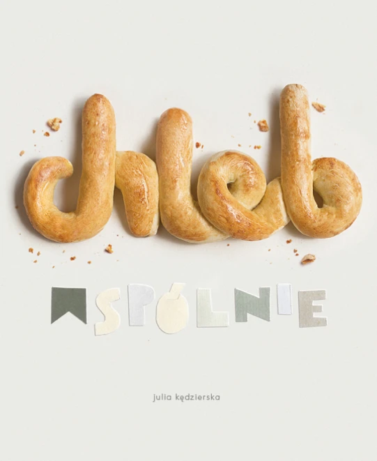 Cover page of the publication with "chleb wspólnie" dough lettering and the author line Julia Kędzierska